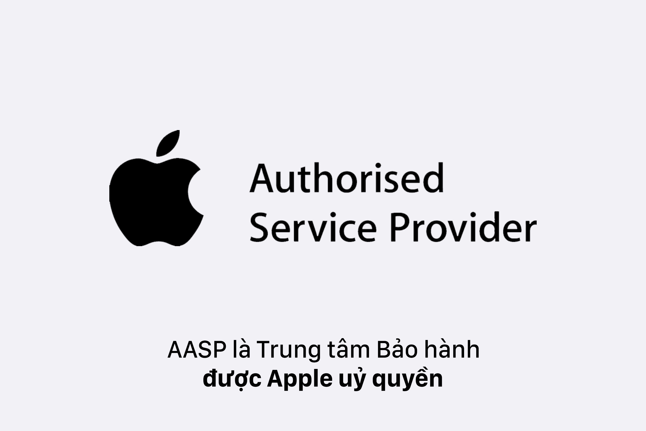 AASP là trung tâm bảo hành được Apple uỷ quyền